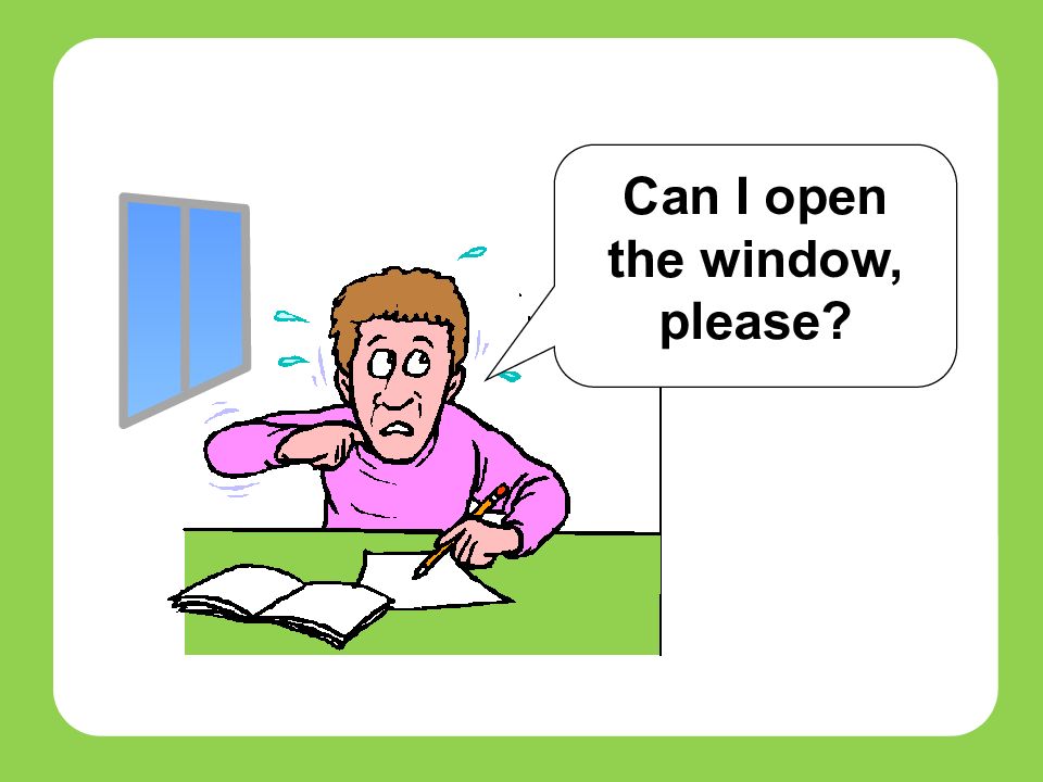 Could me please. Can i open the Window. Can you open the Window. May i open the Window 2 класс. Open the Window please.