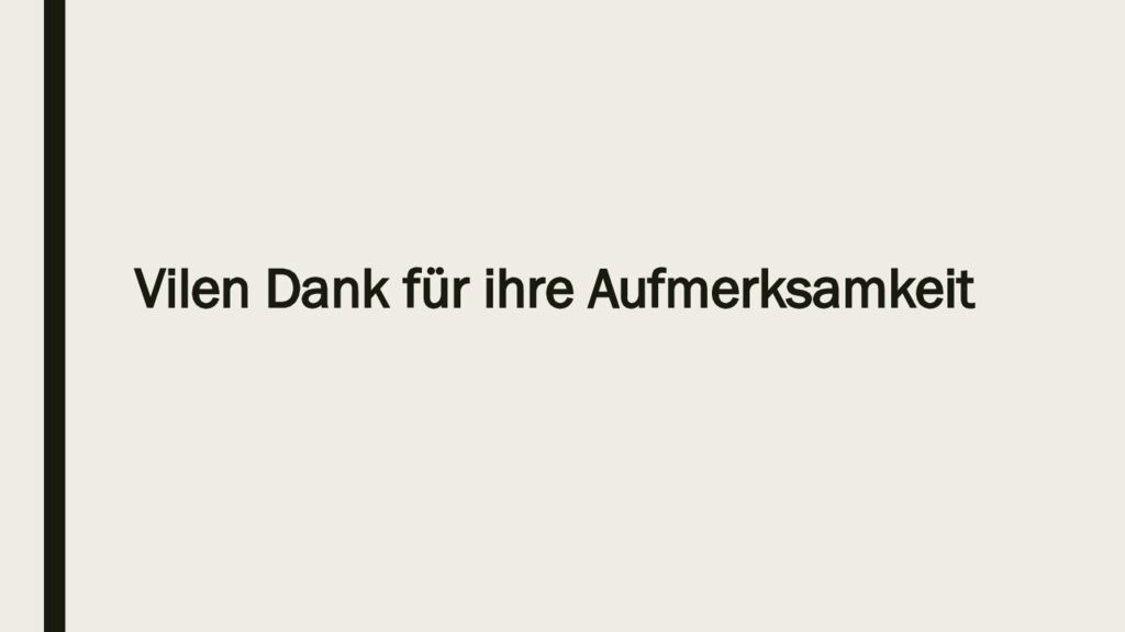 Vilen Dank für ihre Aufmerksamkeit