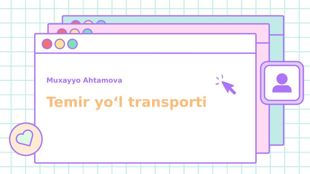 Temir yo‘l transporti Muxayyo Ahtamova