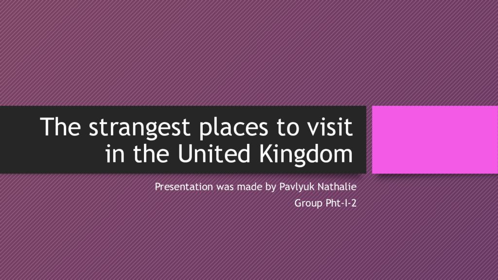 The strangest places to visit in the United Kingdom