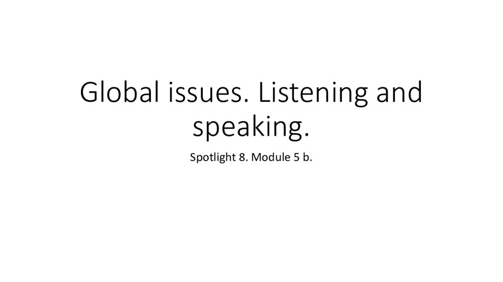 Global issues. Listening and speaking.