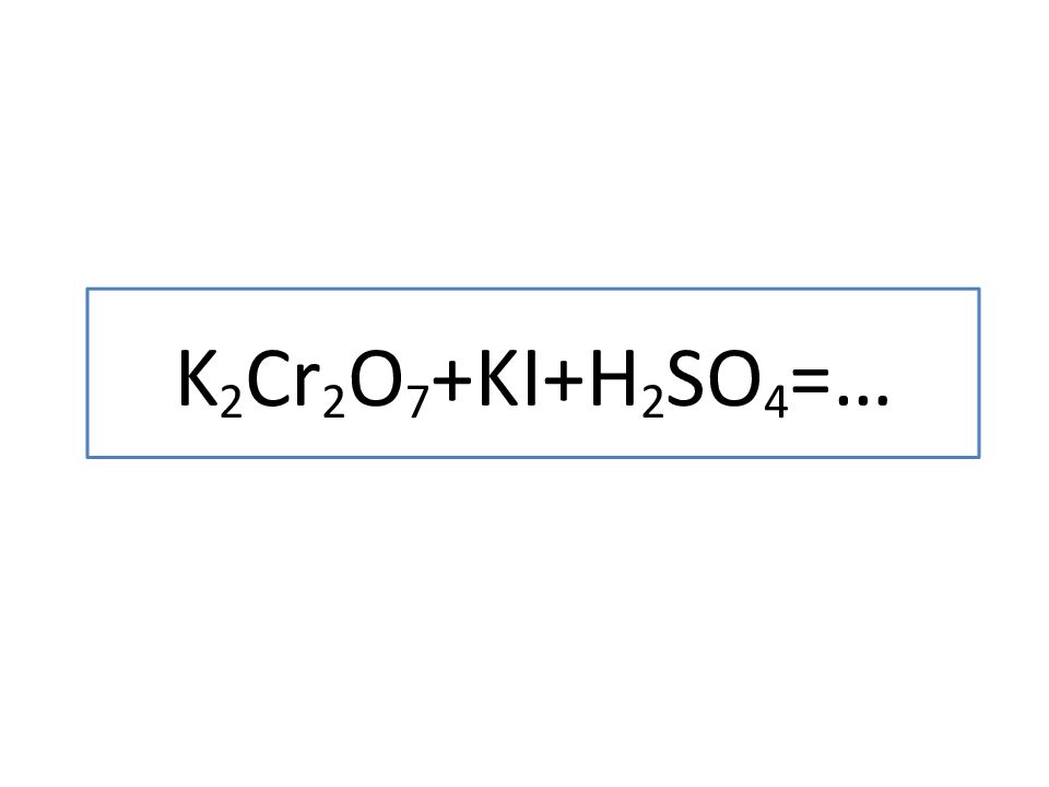 Уравнение диссоциации h2so3. Ki+h2so4+k2cr07. K2cr2o7 ki h2so4 ОВР. K2cr207+ki+h2so4. Ki+ k2cr2o7 + h2so4.