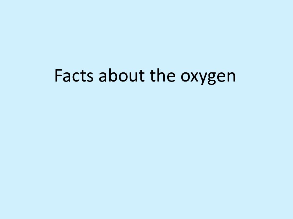 F acts about the oxygen