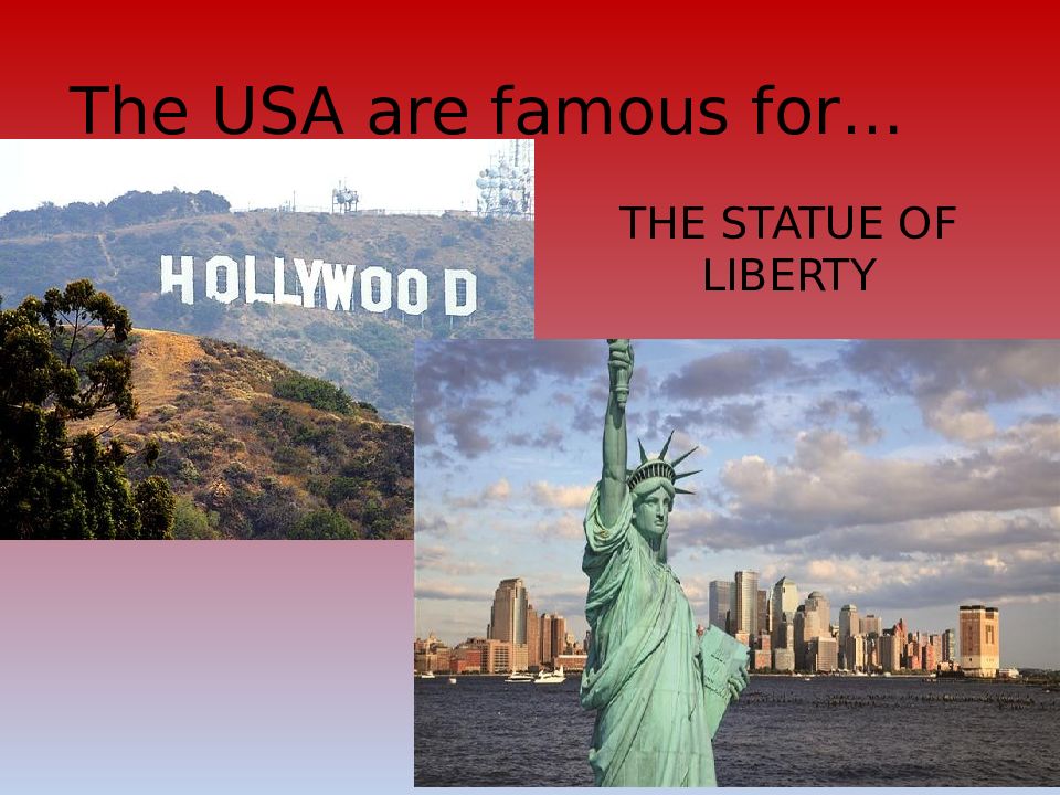 America is famous for