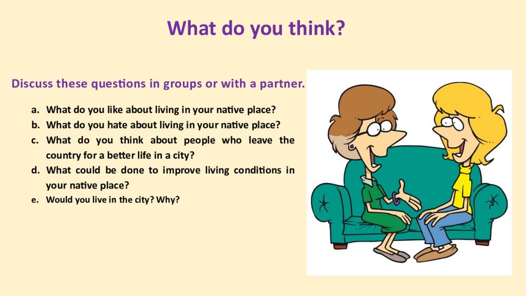 Say what is about you. Discuss these questions with a partner. Discuss these questions in pairs or Groups.