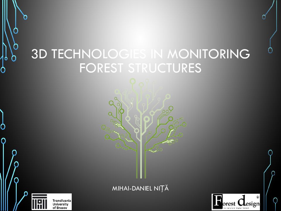 3D technologies in monitoring forest structures M ihai-daniel ni ță