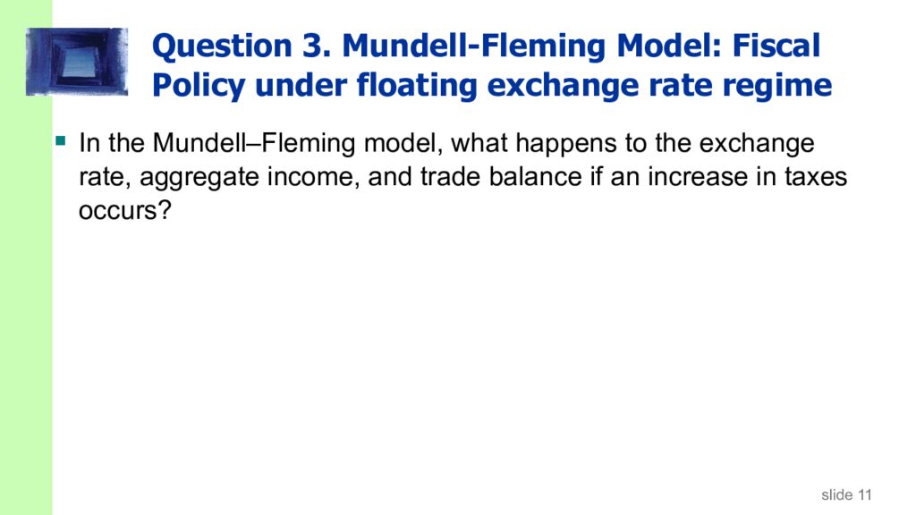 Question 3. Mundell-Fleming Model: Fiscal Policy under floating exchange rate regime