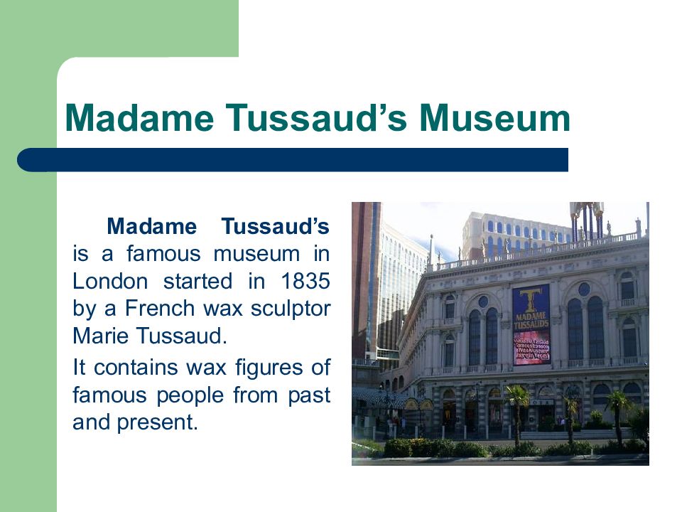 Text museum. Музей мадам Тюссо по английскому. Музей на английском языке. Madame Tussauds Museum in London презентация. Музей Лондона на английском языке.