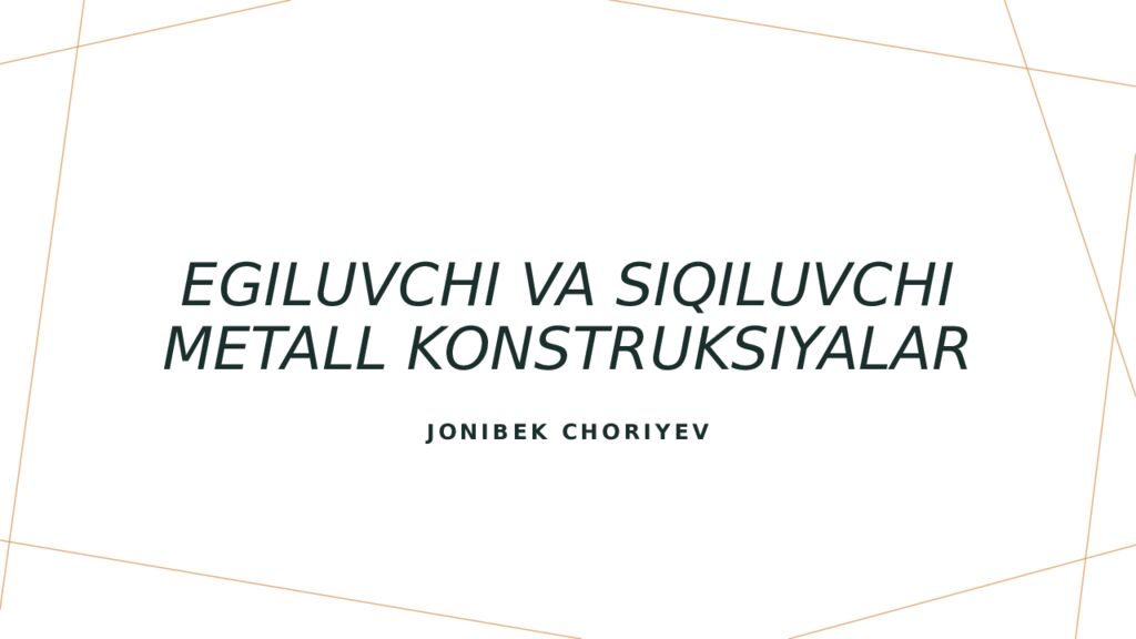 Egiluvchi va siqiluvchi metall konstruksiyalar