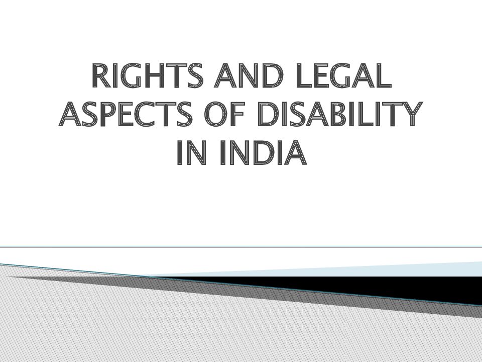 RIGHTS AND LEGAL ASPECTS OF DISABILITY IN INDIA