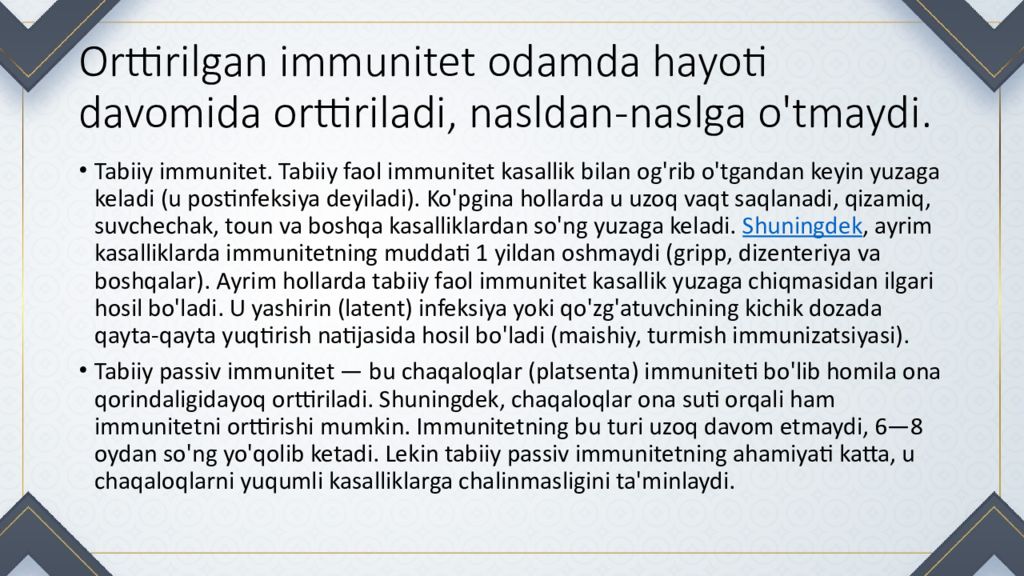 IMMUNITET haqida tushuncha va uning turlari Orttirilgan immunitet odamda hayoti davomida orttiriladi, nasldan-naslga o'tmaydi.