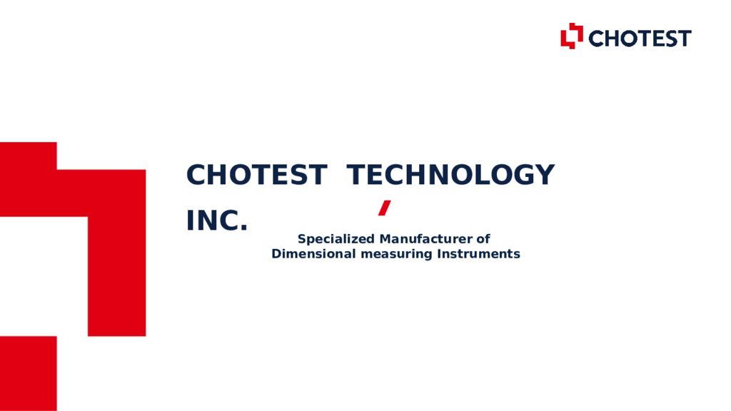 Specialized M anufacturer of Dimensional measuring I nstruments CHOTEST