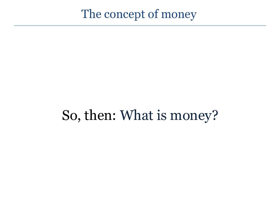 The concept of money