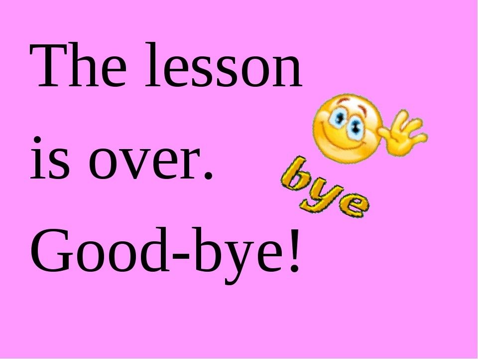 Гуд бай. Bye на английском. На английском Goodbye. The Lesson is over. Goodbye для презентации.