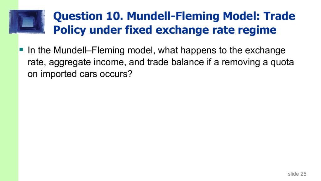 Question 10. Mundell-Fleming Model: Trade Policy under fixed exchange rate regime