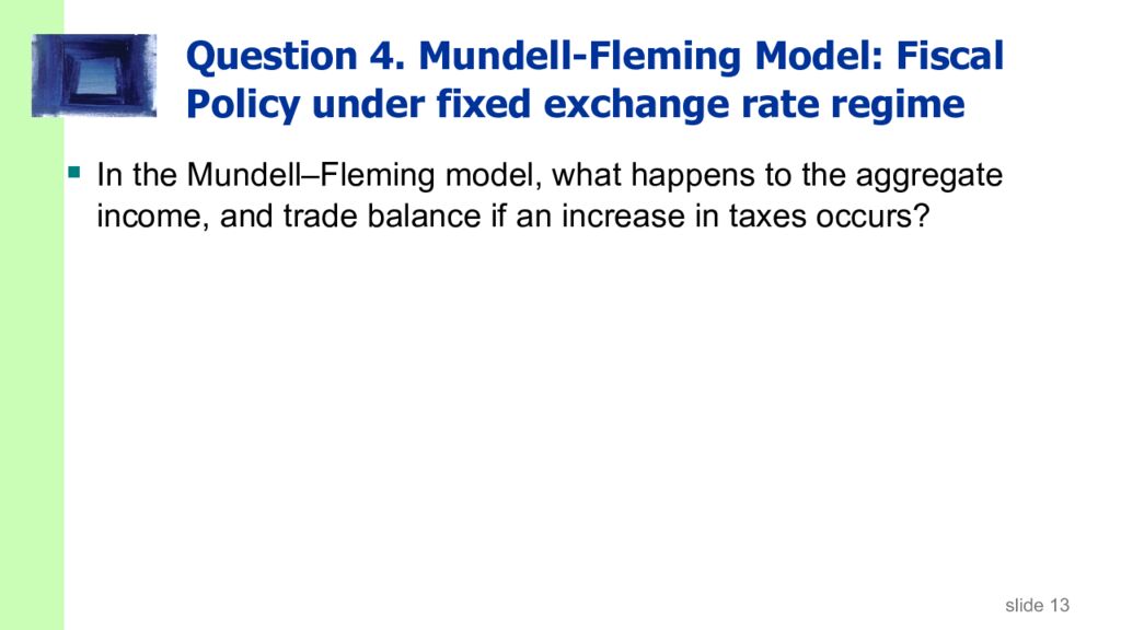 Question 4. Mundell-Fleming Model: Fiscal Policy under fixed exchange rate regime
