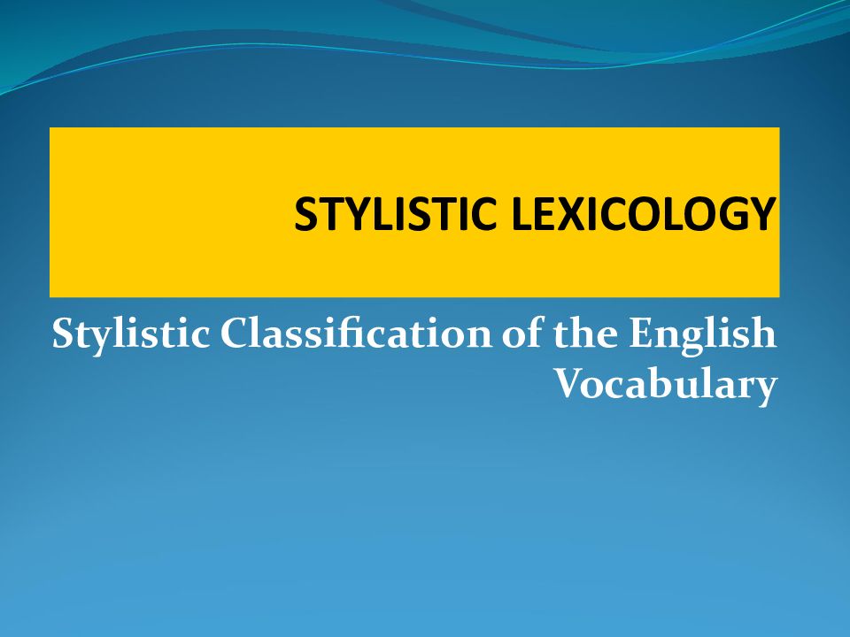 STYLISTIC LEXICOLOGY