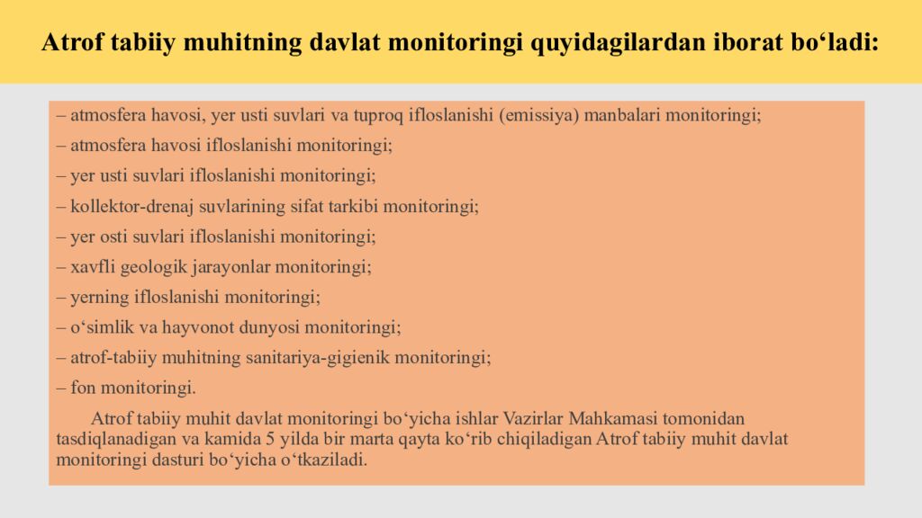 Atrof tabiiy muhitning davlat monitoringi quyidagilardan iborat bo‘ladi: