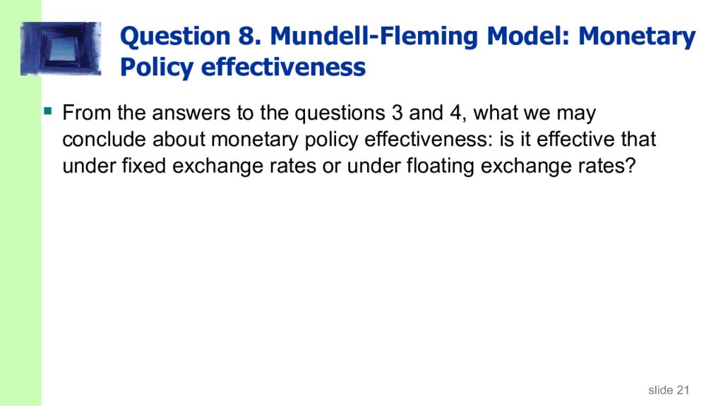 Question 8. Mundell-Fleming Model: Monetary Policy effectiveness