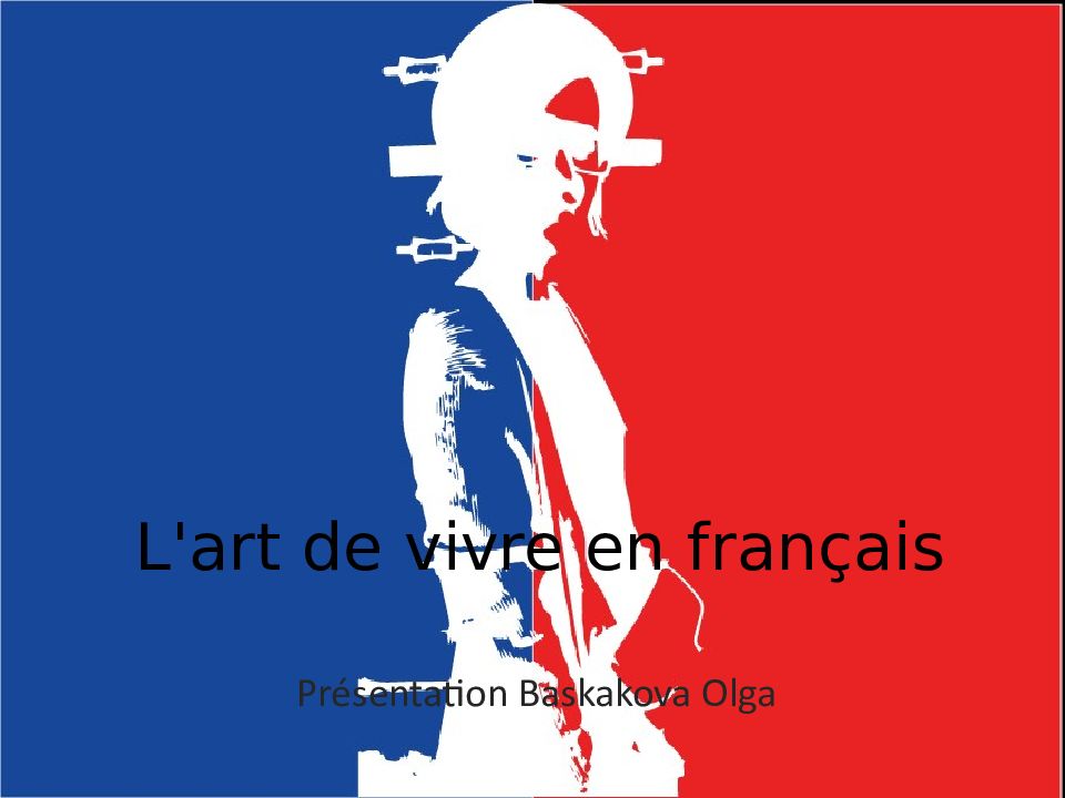 L 'art de vivre en français