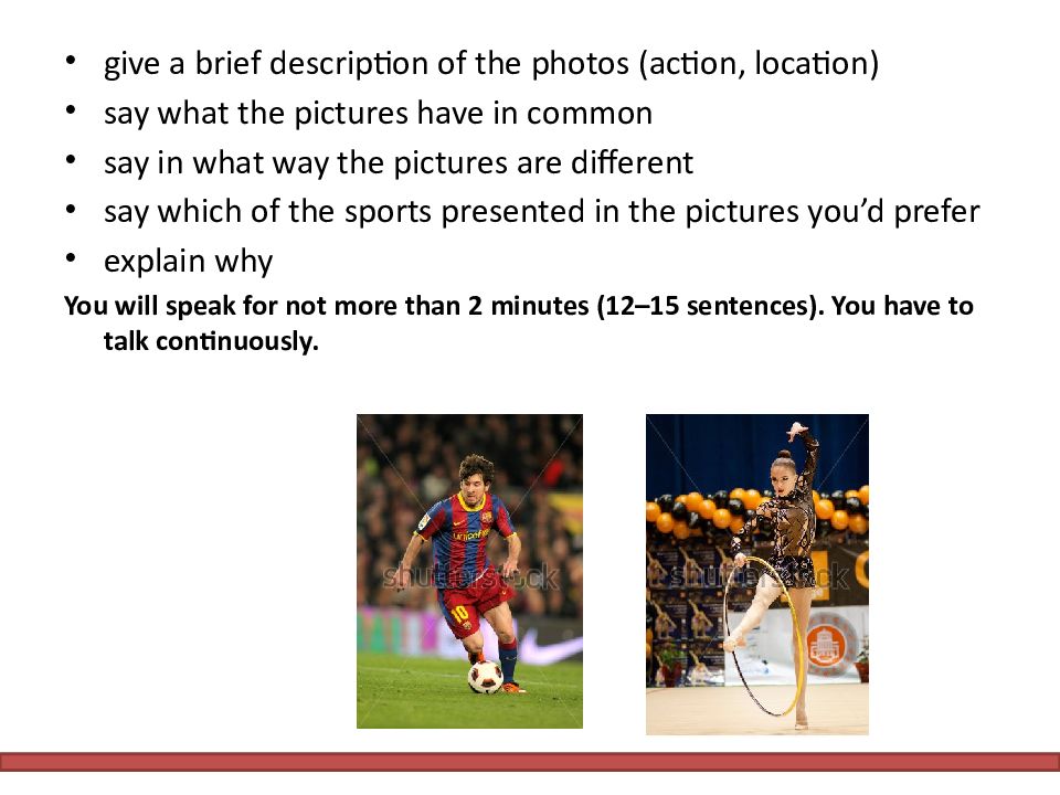 give a brief description of the photos (action, location) say what the pictures