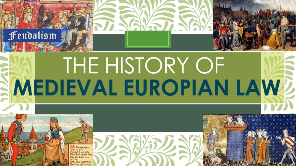 The history of MEDIEVAL EUROPIAN law