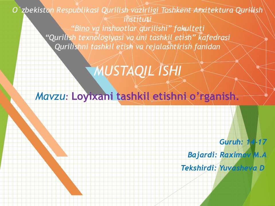 O`zbekiston Respublikasi Qurilish vazirligi Toshkent Arxitektura Qurilish instituti “ Bino va inshootlar qurilishi ” fakulteti “ Qurilish texnologiyasi va uni