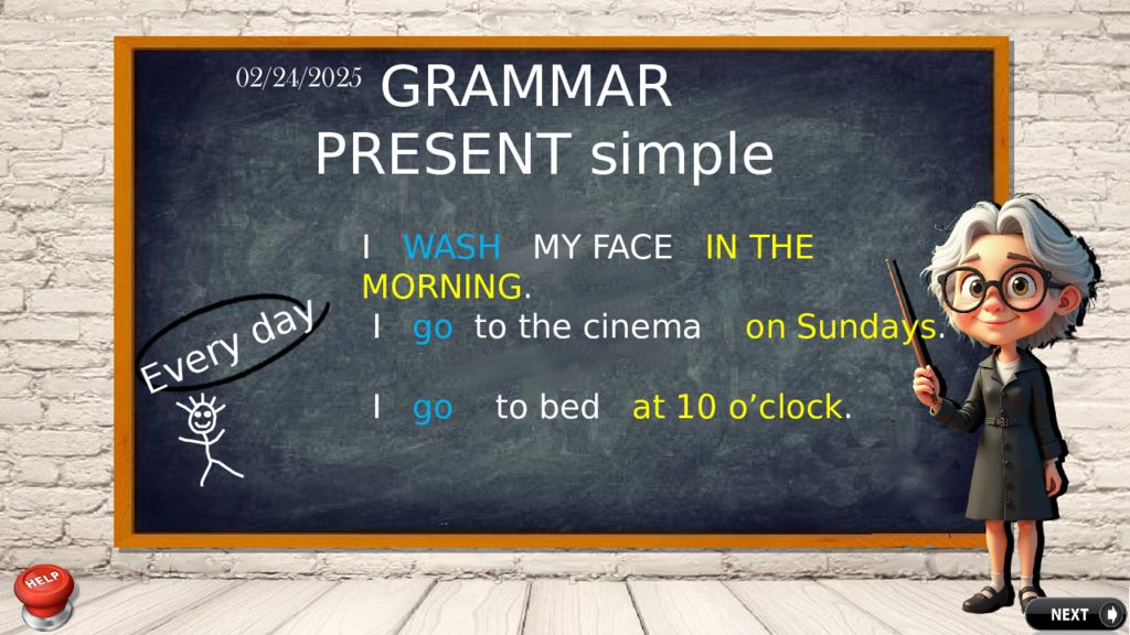 15/02/2025 GRAMMAR PRESENT simple I WASH MY FACE IN THE MORNING. I go to the