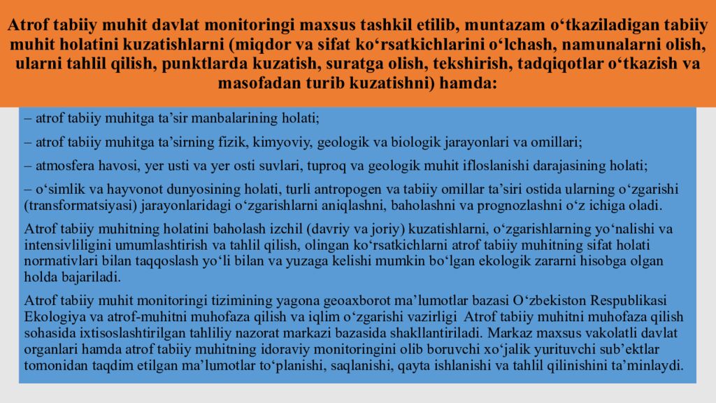 Atrof tabiiy muhit davlat monitoringi maxsus tashkil etilib, muntazam o‘tkaziladigan tabiiy muhit holatini kuzatishlarni (miqdor va sifat ko‘rsatkichlarini