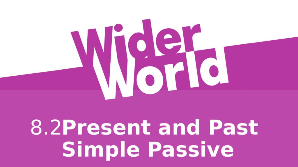 Present and Past Simple Passive 8.2