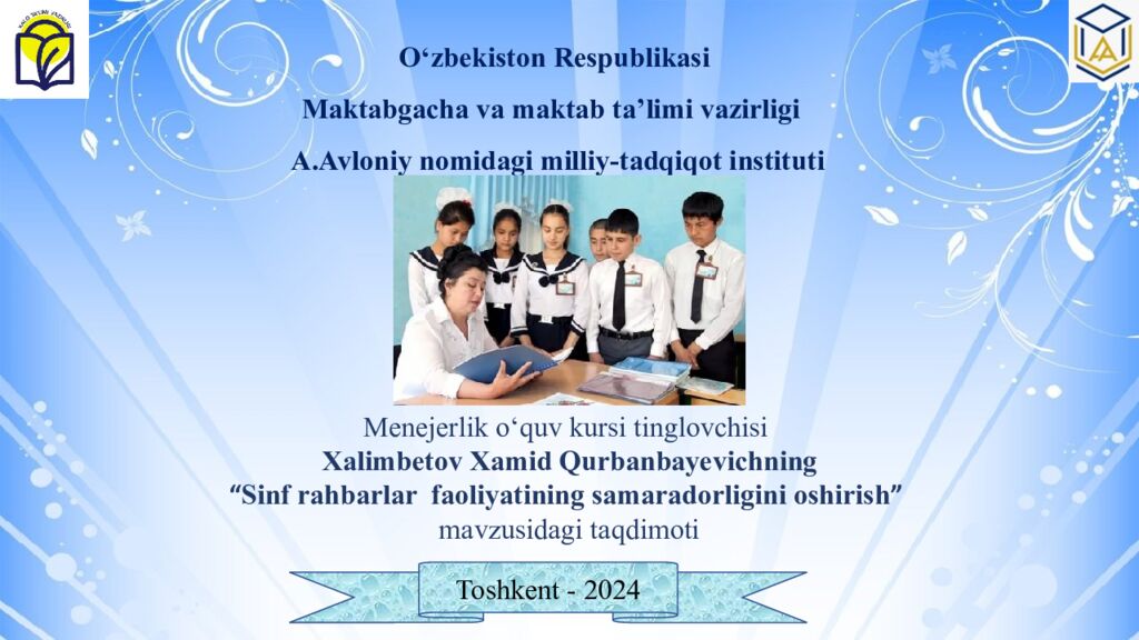 Menejerlik o‘ quv kursi tinglovchisi Xalimbetov Xamid Qurbanbayevich ning “ Sinf rahbarlar faoliyatining samaradorligini oshirish ” mavzusidagi taqdimoti