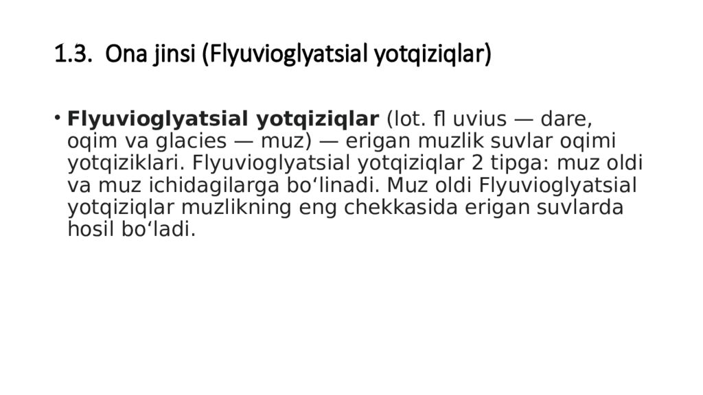 Mavzu : Muzliklarning turlari va tarqalishi. Muzliklarning gidrologik 1.3. Ona jinsi ( Flyuvioglyatsial yotqiziqlar )
