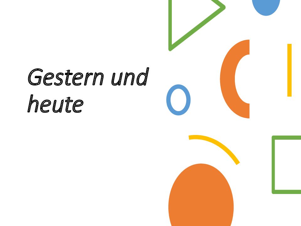 Gestern und heute