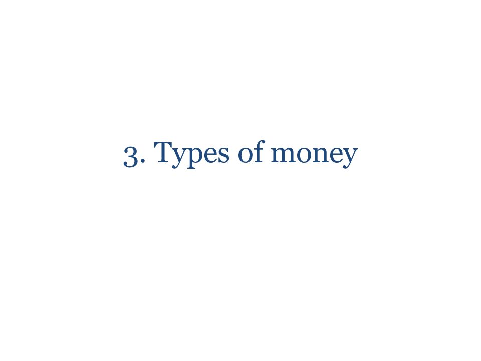 3. Types of money