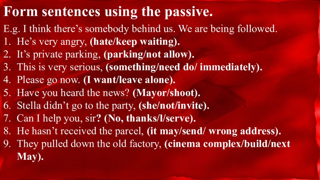 Form sentences using the passive.