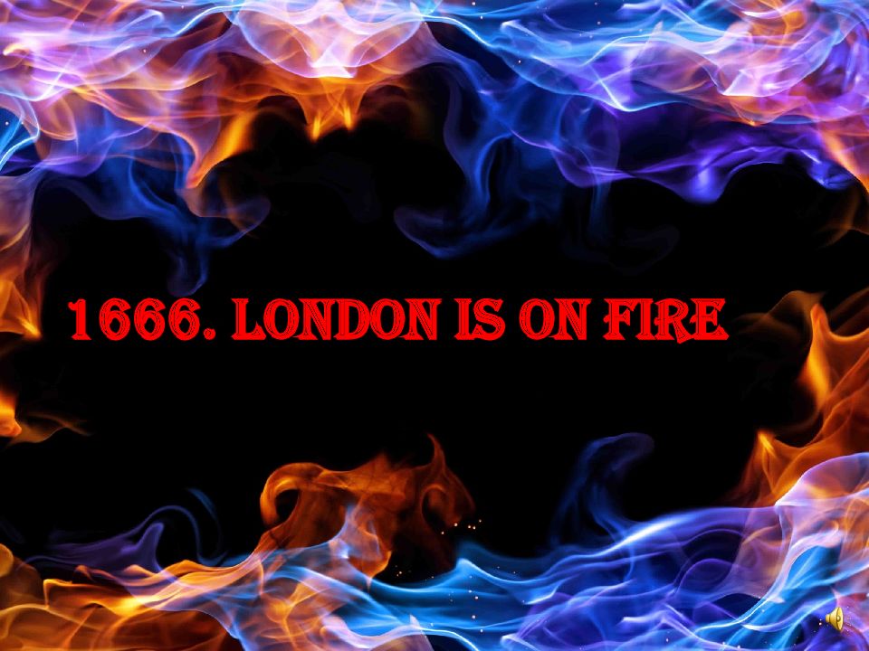 1666. London is on fire