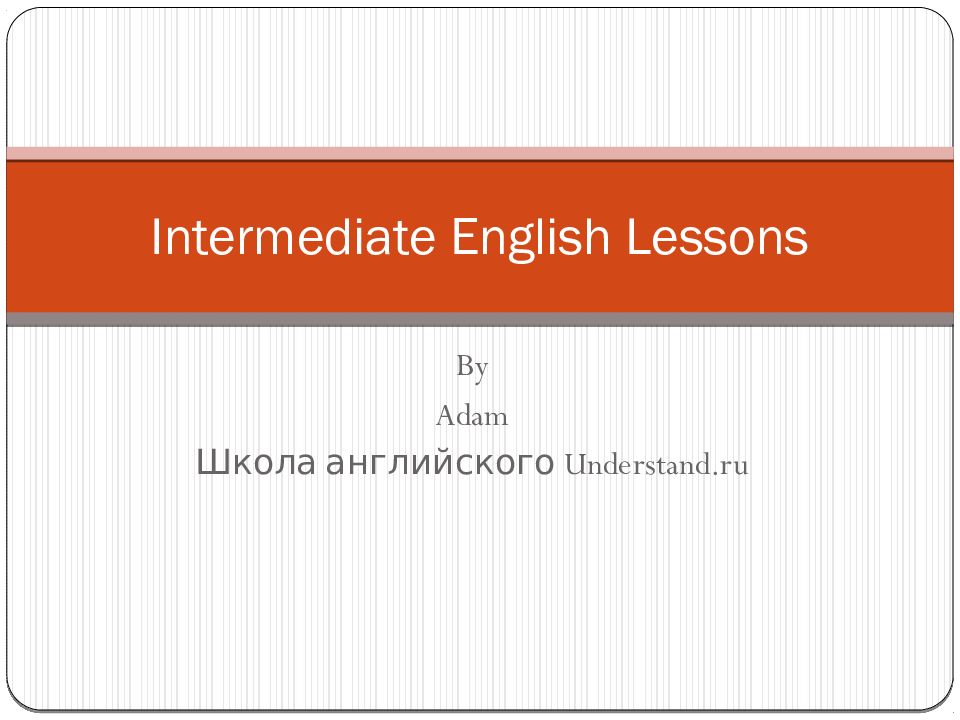 He english understand. English Intermediate.