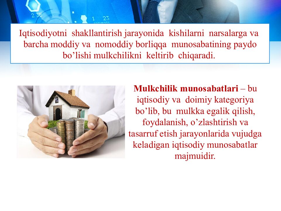 Iqtisodiyotni shakllantirish jarayonida kishilarni narsalarga va barcha moddiy va nomoddiy borliqqa munosabatining paydo bo’lishi mulkchilikni keltirib