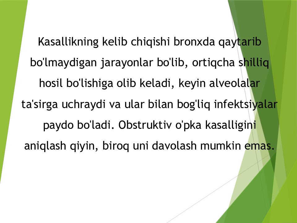 O'PKA OBSTRUKTIV YETISHMOVCHILIGI DIAGNOSTIKASI Kasallikning kelib chiqishi bronxda qaytarib bo'lmaydigan jarayonlar bo'lib, ortiqcha shilliq hosil bo'lishiga olib keladi, keyin alveolalar ta'sirga uchraydi