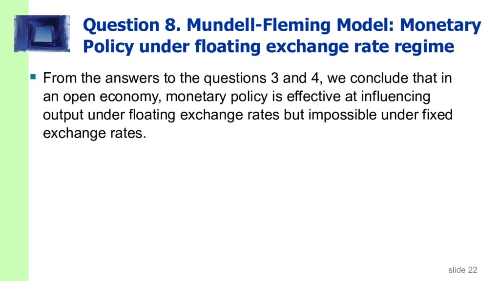 Question 8. Mundell-Fleming Model: Monetary Policy under floating exchange rate regime