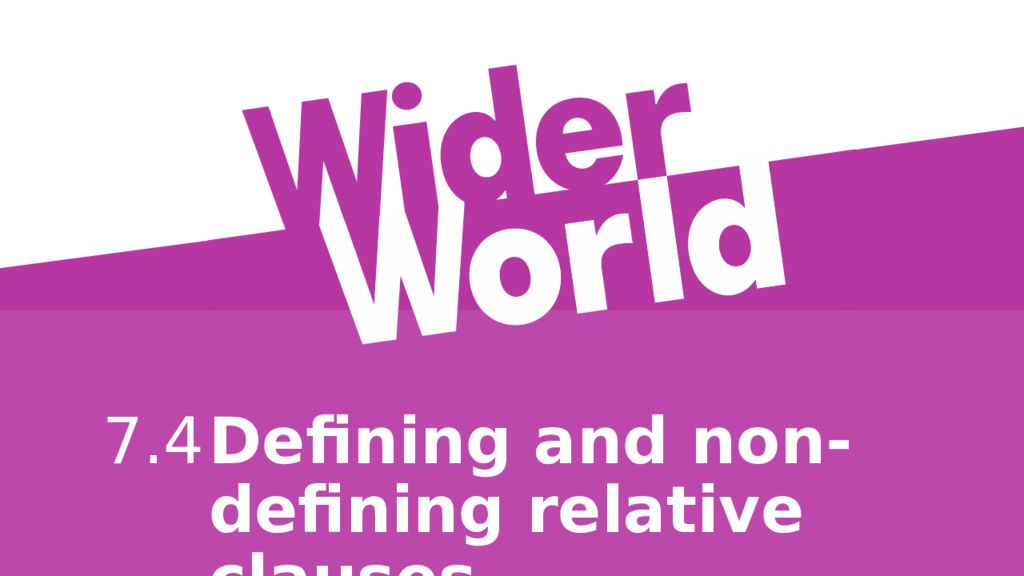 Defining and non- defining relative clauses 7.4