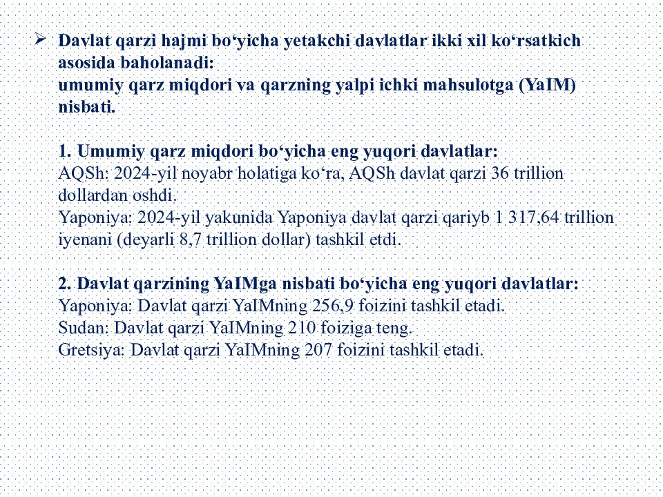 Davlat qarzi hajmi bo‘yicha yetakchi davlatlar ikki xil ko‘rsatkich asosida baholanadi : umumiy qarz miqdori va qarzning yalpi ichki mahsulotga ( YaIM )