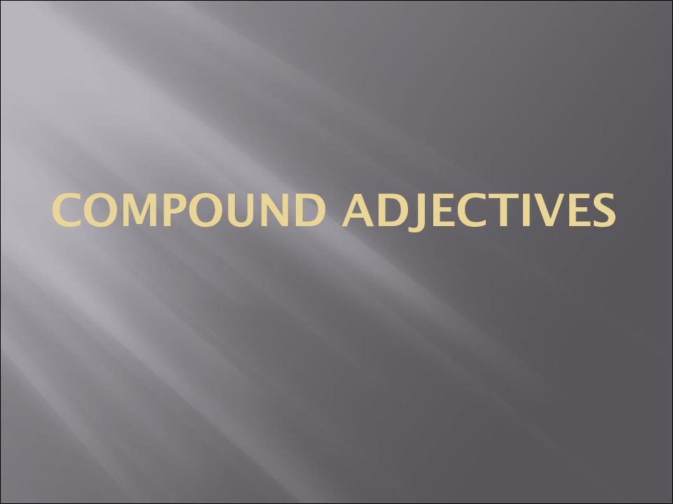 Compound Adjectives