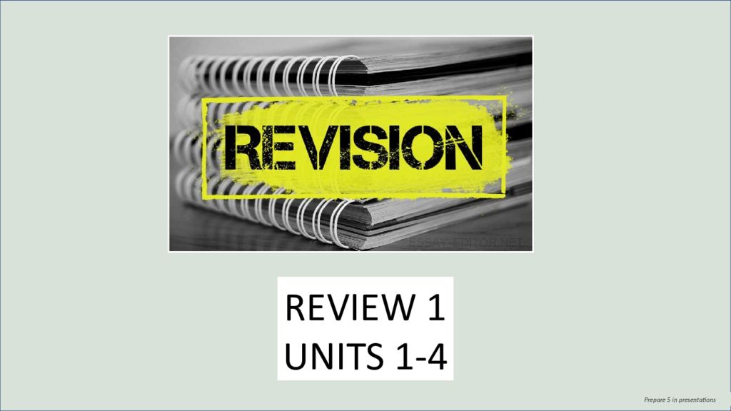 Prepare 5 in presentations REVIEW 1 UNITS 1-4