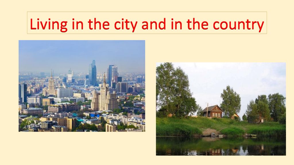 The big cities of the country. Life in the City and in the Country тема по английскому. City and Country презентация. City Life Country Life презентация. Living in the City and in the Country.