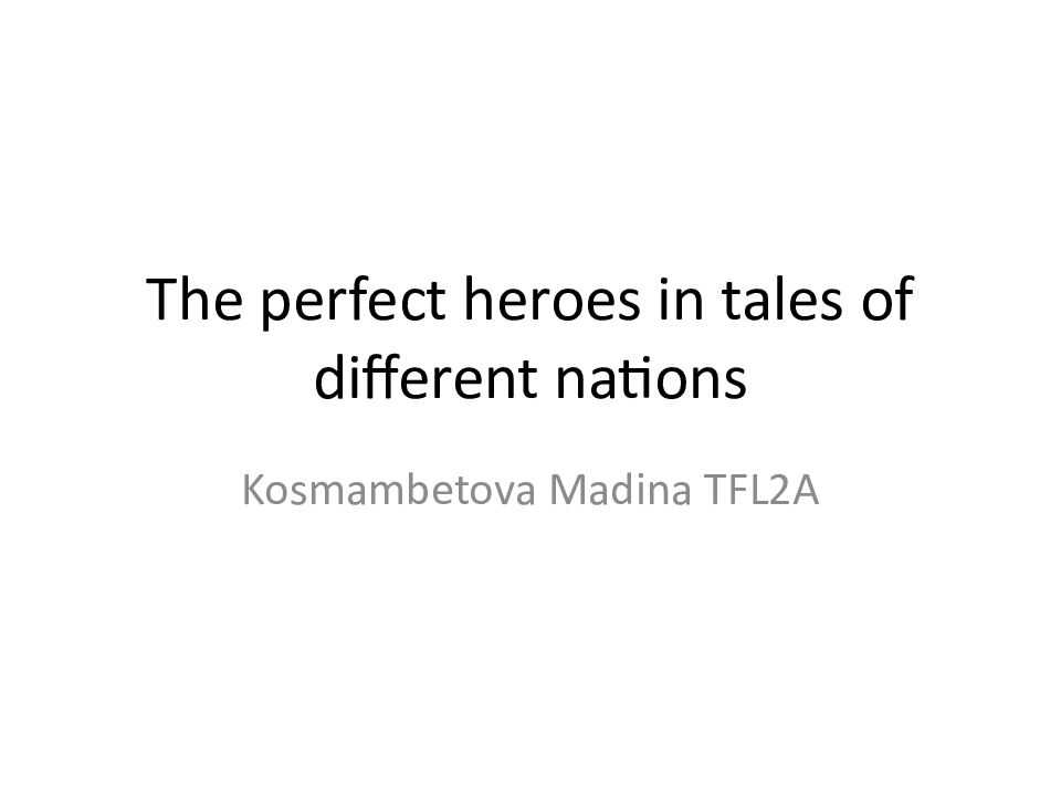 The perfect heroes in tales of different nations