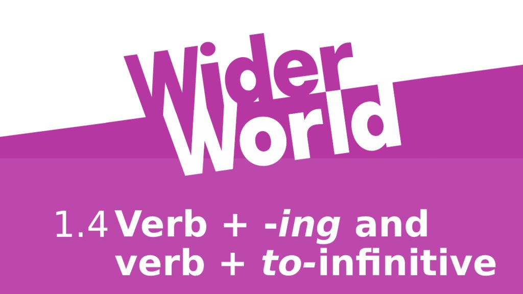 Verb + - ing and verb + to- infinitive 1.4