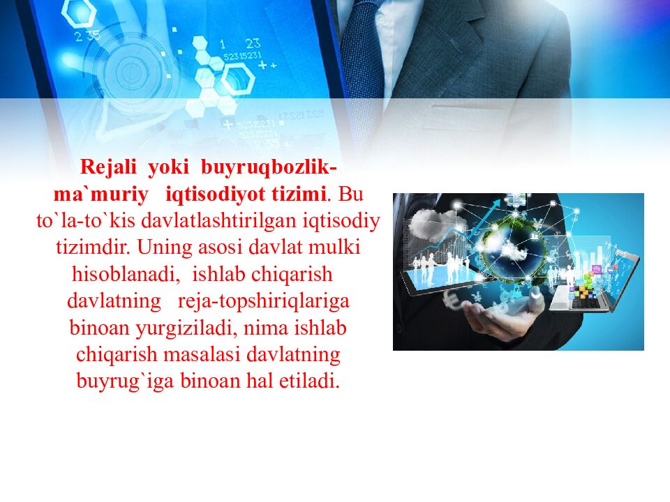 Rejali yoki buyruqbozlik-ma`muriy iqtisodiyot tizimi. Bu to`la-to`kis davlatlashtirilgan iqtisodiy tizimdir. Uning asosi davlat mulki hisoblanadi, ishlab