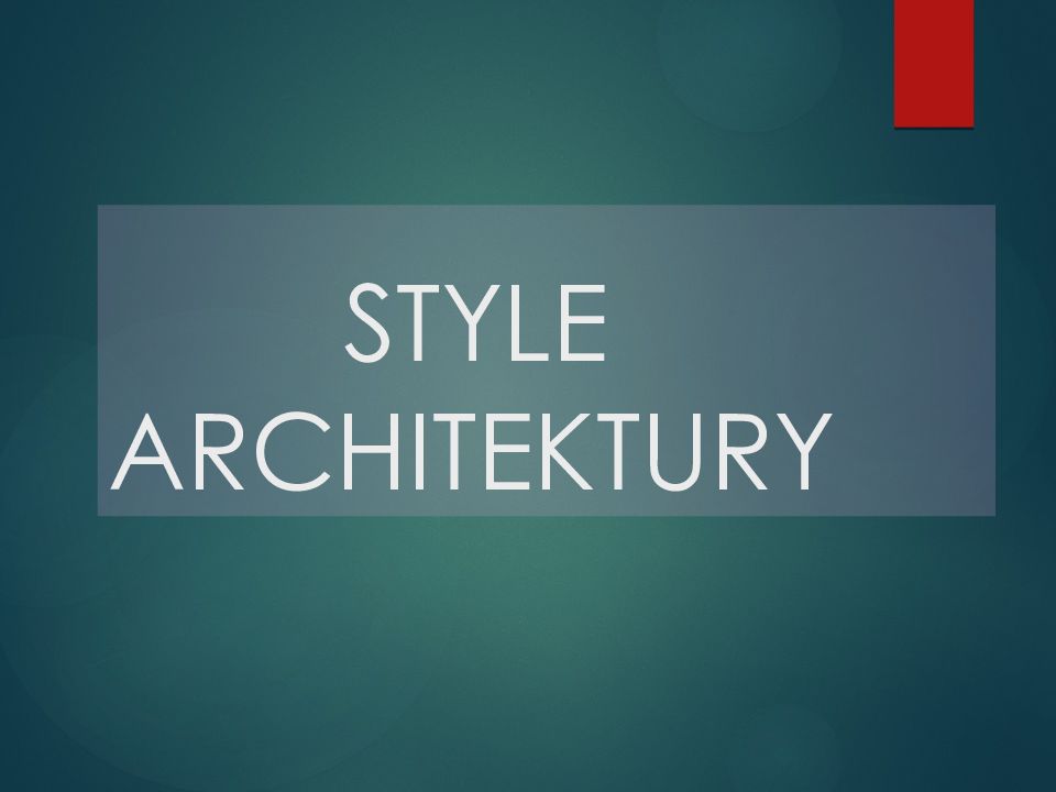 STYLE ARCHITEKTURY
