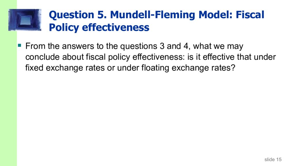 Question 5. Mundell-Fleming Model: Fiscal Policy effectiveness